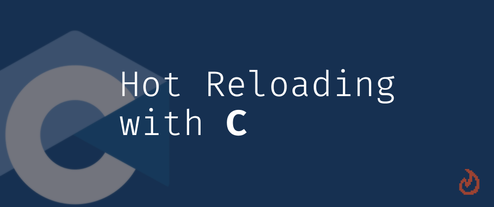 Hot Reloading with C
